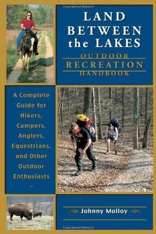 Land Between The Lakes Outdoor Recreation Handbook A Complete Guide for Hikers Campers Anglers Equestrians and Other Outdoor Enthusiasts PDF