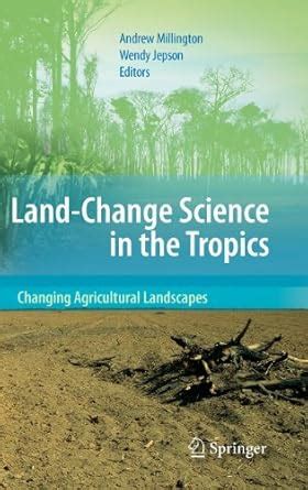 Land Change Science in the Tropics Changing Agricultural Landscapes Doc