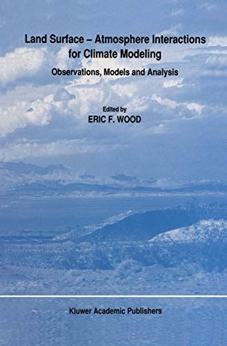 Land Surface-Atmosphere Interactions for Climate Modeling Observations, Models and Analysis Kindle Editon