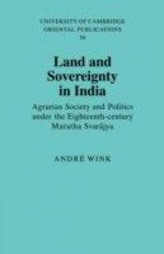 Land and Sovereignty in India Agrarian Society and Politics under the Eighteenth-Century Maratha Sv PDF