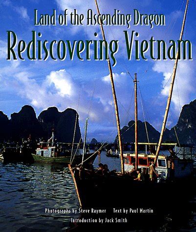 Land of the Ascending Dragon Rediscovering Vietnam
