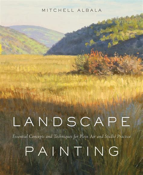 Landscape Painting: Essential Concepts and Techniques for Plein Air and Studio Practice Doc