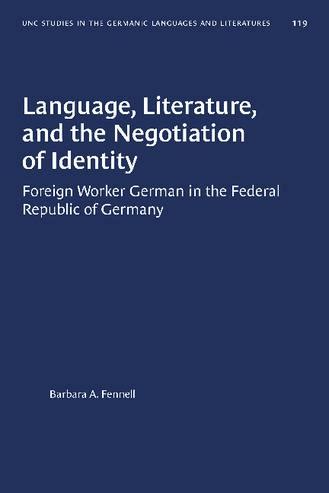 Language, Literature, and the Negotiation of Identity Foreign Worker German in the Federal Republic PDF