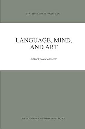 Language, Mind, and Art Essays in Appreciation and Analysis, In Honor of Paul Ziff 1st Edition Epub