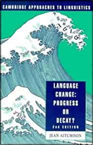 Language Change Progress or Decay Cambridge Approaches to Linguistics Epub