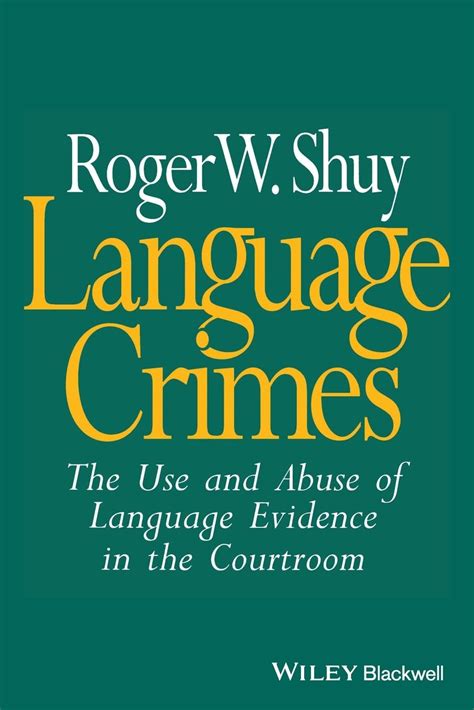 Language Crimes The Use and Abuse of Language Evidence in the Courtroom Reader