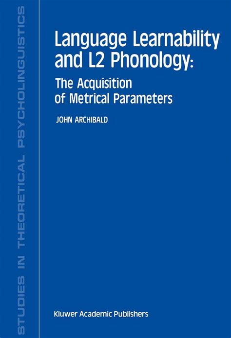 Language Learnability and L2 Phonology The Acquisition of Metrical Parameters 1st Edition Epub