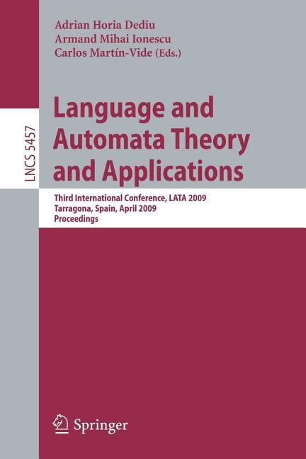 Language and Automata Theory and Applications Third International Conference, LATA 2009, Tarragona, Kindle Editon