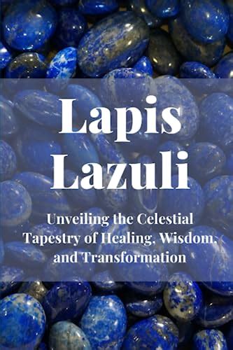 Lapis Lazuli: A Celestial Stone of Transformation and Healing