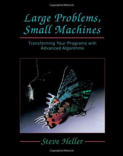 Large Problems, Small Machines Transforming Your Programs with Advanced Algorithms Reader