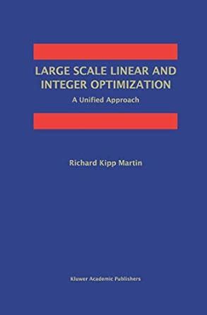 Large Scale Linear and Integer Optimization A Unified Approach 1st Edition Kindle Editon