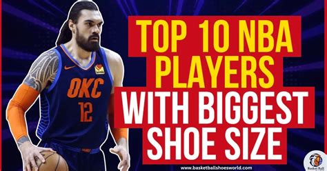 Largest Shoe Sizes in the NBA: 13+ Giants With Enormous Feet