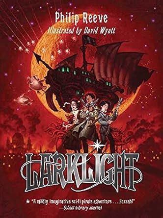 Larklight A Rousing Tale of Dauntless Pluck in the Farthest Reaches of Space