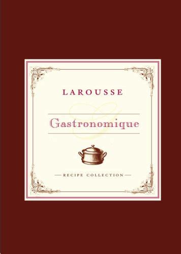 Larousse Gastronomique Recipe Collection 1st Edition Epub