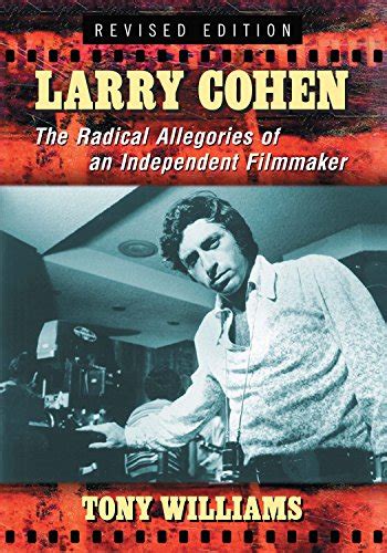 Larry Cohen The Radical Allegories of an Independent Filmmaker Rev Ed PDF