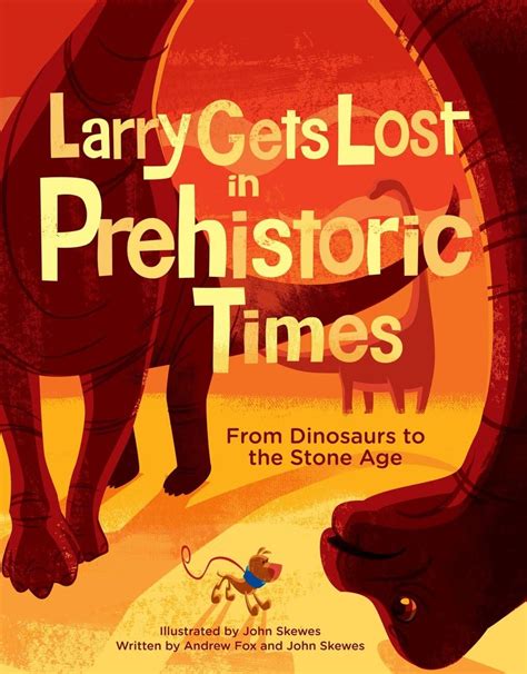 Larry Gets Lost in Prehistoric Times From Dinosaurs to the Stone Age Reader