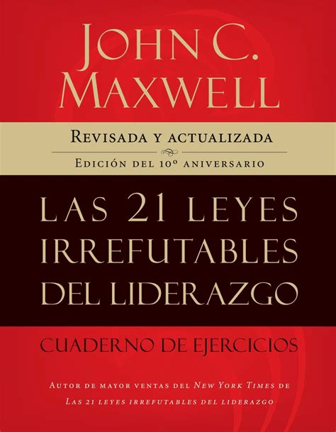 Las 21 leyes irrefutables del liderazgo Siga estas leyes y la gente lo seguirá a usted Spanish Edition Kindle Editon