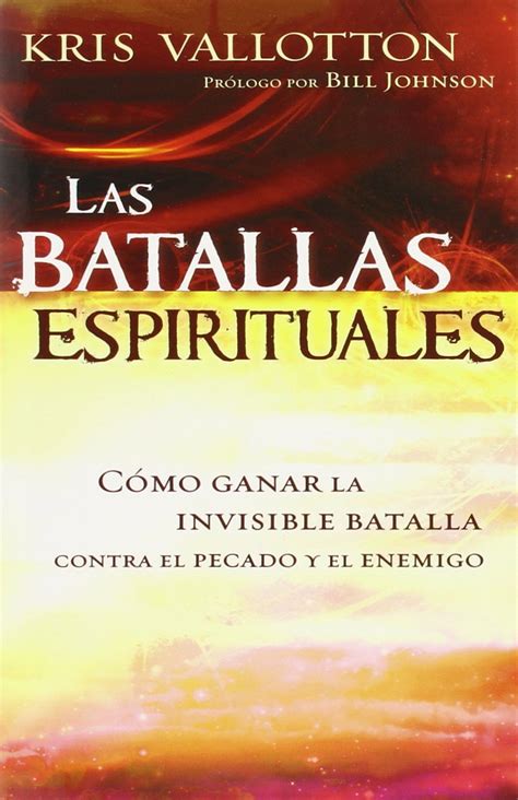 Las Batallas Espirituales Cómo ganar la invisible batalla contra el pecado y el enemigo Spanish Edition PDF