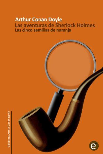 Las cinco semillas de naranja Las aventuras de Sherlock Holmes Spanish Edition Reader