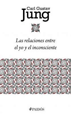 Las relaciones entre el yo y el inconsciente The Relationship Between The Self and The Unconscious Spanish Edition Doc