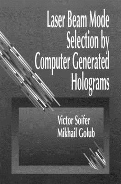 Laser Beam Mode Selection by Computer Generated Holograms 1st Edition Kindle Editon