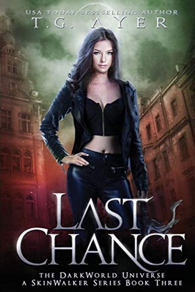 Last Chance A DarkWorld Novel A DarkWorld SkinWalker Novel Volume 3 Doc