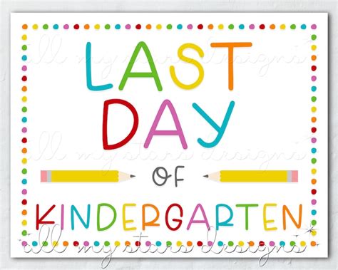 Last Day Of Kindergarten Sign Printable