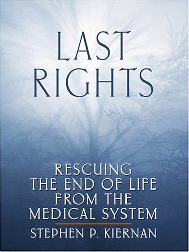 Last Rights Rescuing the End of Life from the Medical System Epub