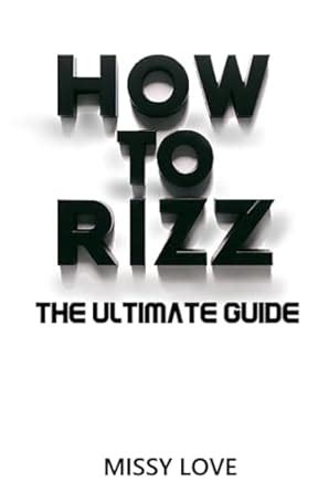 Last Rizzmis: The Ultimate Guide to 12 Rizz Techniques