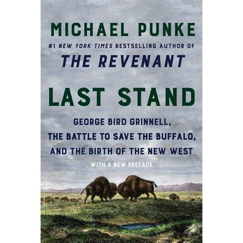 Last Stand George Bird Grinnell the Battle to Save the Buffalo and the Birth of the New West PDF