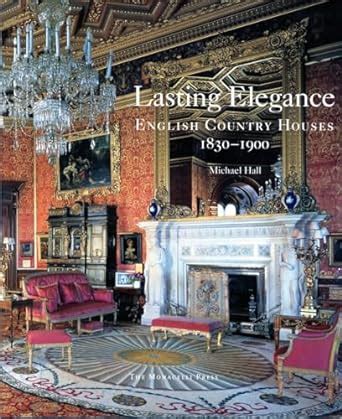 Lasting Elegance English Country Houses 1830-1900 Kindle Editon
