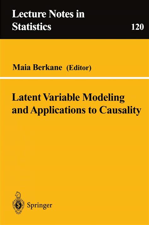 Latent Variable Modeling and Applications to Causality 1st Edition Doc