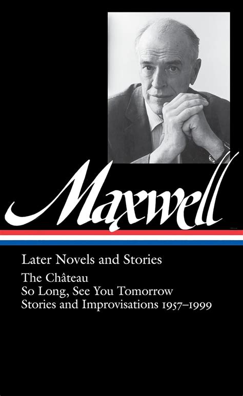 Later novels and stories the Château So long see you tomorrow stories and improvisations 1957-1999 Doc