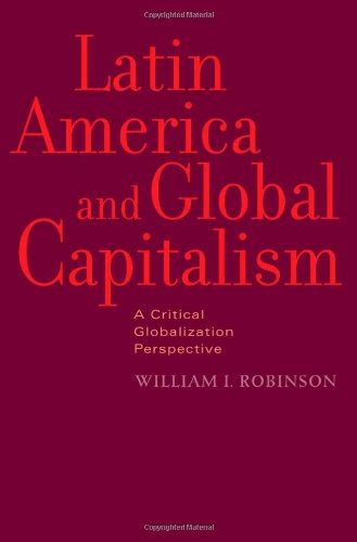 Latin America and Global Capitalism: A Critical Globalization Perspective (Johns Hopkins Studies in Kindle Editon