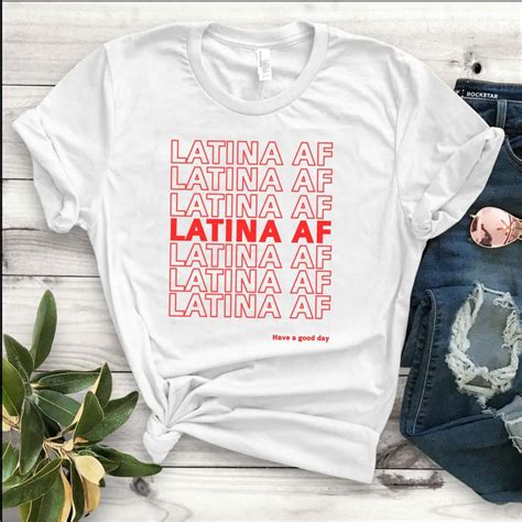 Latina AF Shirt Meaning: Embracing Identity and Celebrating Culture