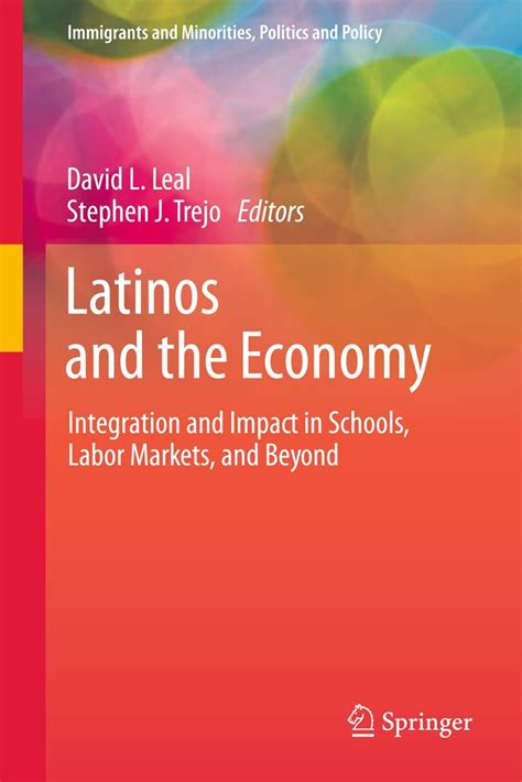 Latinos and the Economy Integration and Impact in Schools, Labor Markets and Beyond Kindle Editon