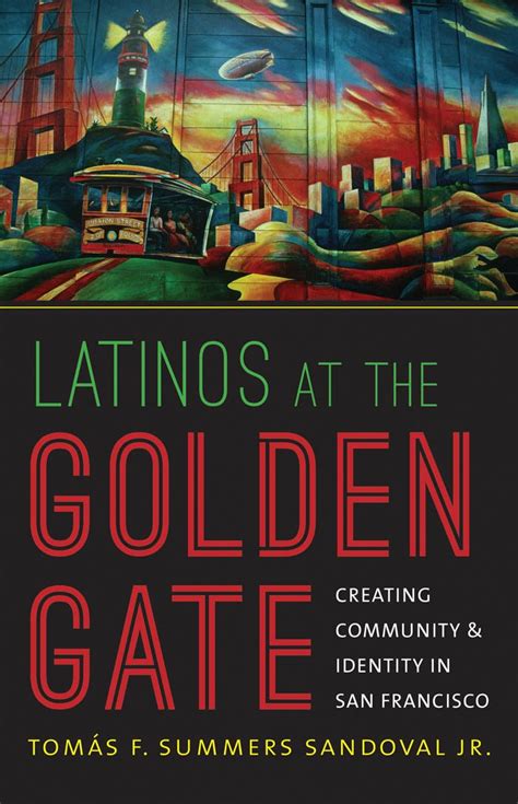 Latinos at the Golden Gate Creating Community and Identity in San Francisco Epub