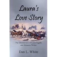 Laura s Love Story The lifetime love of Laura Ingalls and Almanzo Wilder Reader