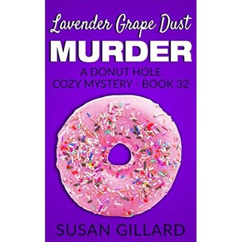 Lavender Grape Dust Murder A Donut Hole Cozy Mystery Book 32 Volume 32 Epub