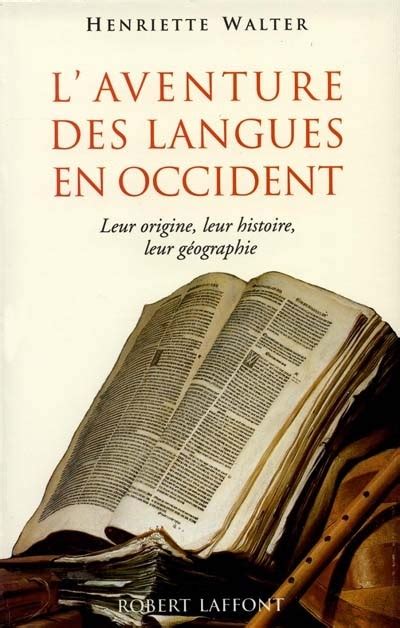 Laventure des langues en occident. Leur origine, leur histoire, leur gÃ©ographie Kindle Editon