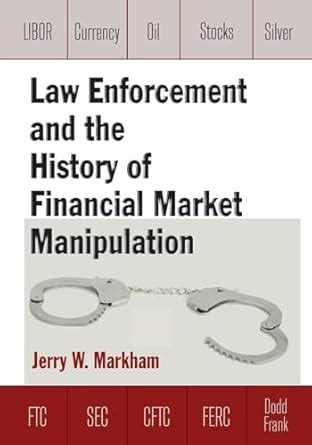 Law Enforcement and the History of Financial Market Manipulation PDF