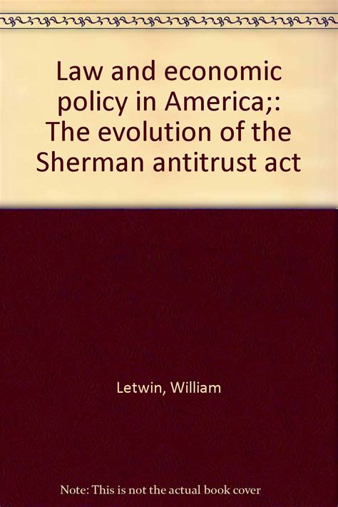 Law and Economic Policy in America The Evolution of the Sherman Antitrust Act Doc