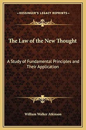 Law of the New Thought A Study of Fundamental Principles and Their Application Kindle Editon