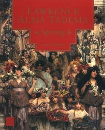 Lawrence Alma Tadema Spring Getty Museum Studies on Art Kindle Editon