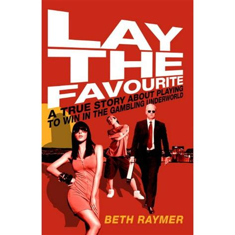 Lay the Favourite A True Story about Playing to Win in the Gambling Underworld Kindle Editon