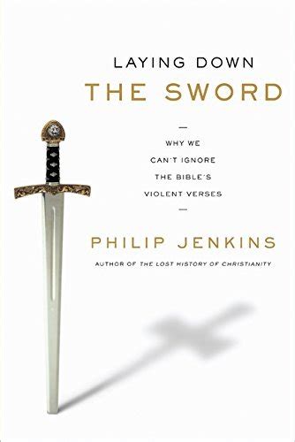 Laying Down the Sword How Religions Grow from Terror to Mercy and Why Christianity Became More Peac Reader