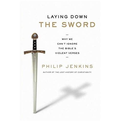 Laying Down the Sword How Religions Grow from Terror to Mercy and Why Christianity Became More Peac Reader