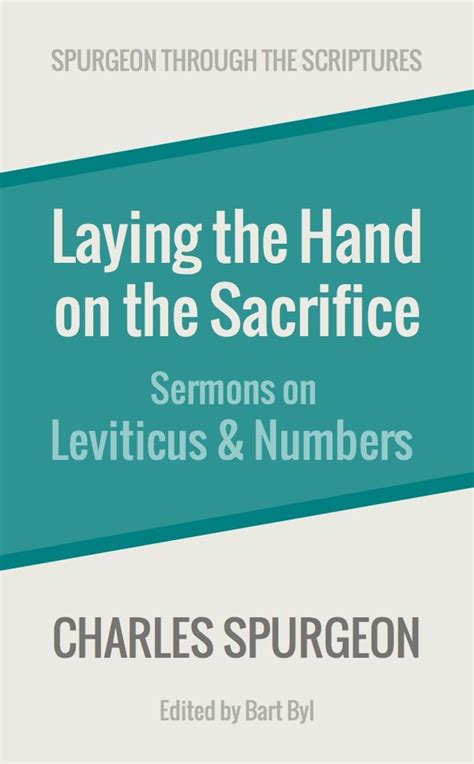 Laying the Hand on the Sacrifice Sermons on Leviticus and Numbers Spurgeon Through the Scriptures PDF