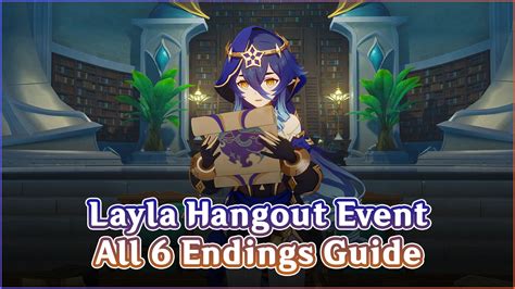 Layla Hangout Guide: A Comprehensive Exploration of Sumeru's Enigmatic Scholar