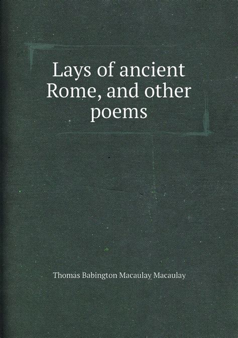 Lays of Ancient Rome Essays and Poems Classic Reprint Epub